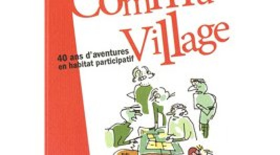Livre - Commun Village : 40 ans d'aventures en habitat participatif