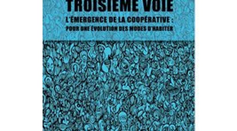 Livre - Troisième voie : L'émergence de la coopérative pour une évolution des modes d'habiter