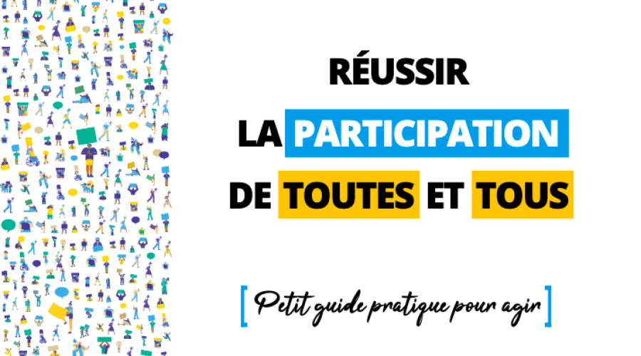 Réussir la participation de toutes et tous : petit guide pratique pour agir